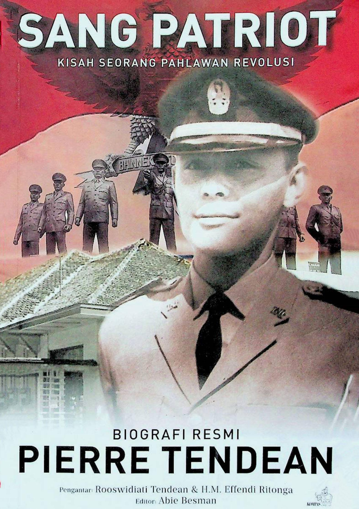 Sang Patriot : Kisah Seorang Pahlawan Revolusi Biografi Resmi Pieere Andries Tandean